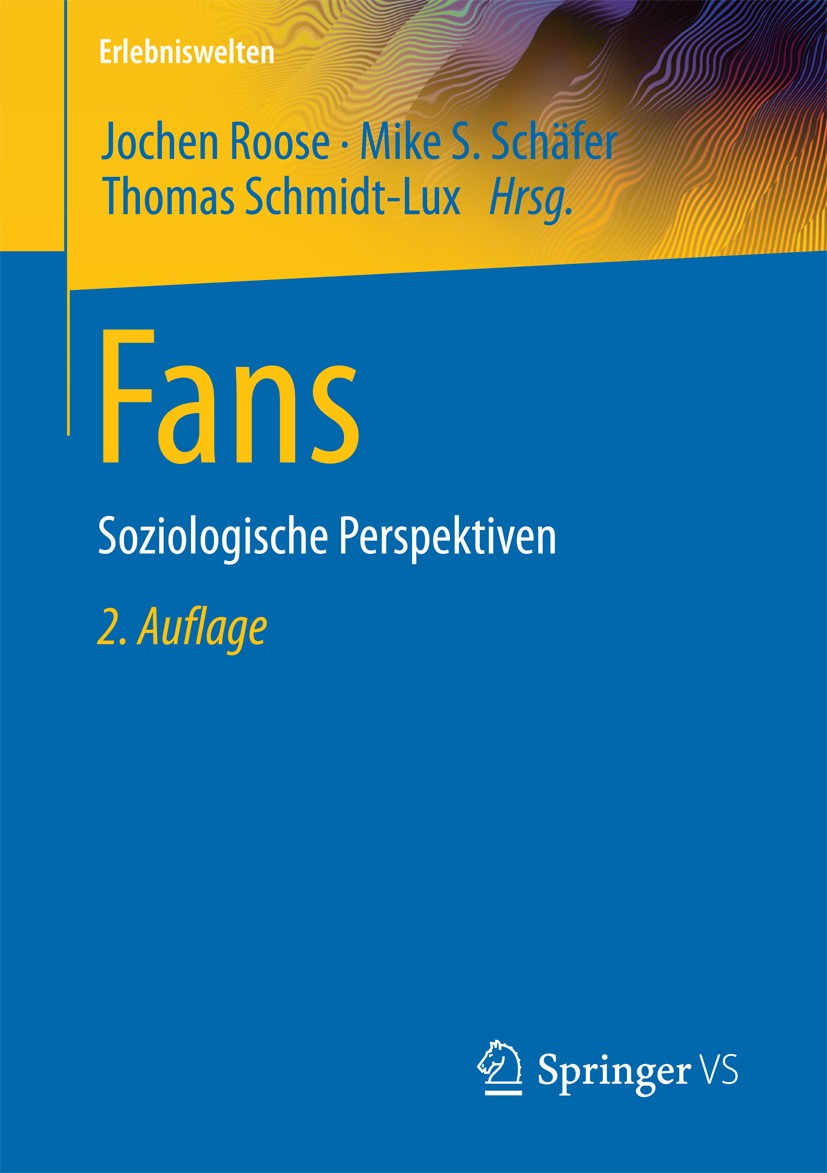 Titlebook: Fans; Soziologische Perspe Jochen Roose,Mike S. Schäfer,Thomas Schmidt-Lux Book 2017Latest edition Der/die Herausgeber bzw. der/die Autor(e Titlebook: Fans; Soziologische Perspe Jochen Roose,Mike S. Schäfer,Thomas Schmidt-Lux Book 2017Latest edition Der/die Herausgeber bzw. der/die Autor(e