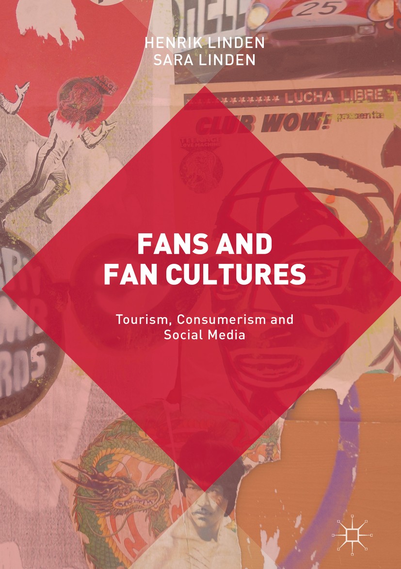 Titlebook: Fans and Fan Cultures; Tourism, Consumerism Henrik Linden,Sara Linden Book 2017 The Editor(s) (if applicable) and The Author(s) 2017 consum Titlebook: Fans and Fan Cultures; Tourism, Consumerism Henrik Linden,Sara Linden Book 2017 The Editor(s) (if applicable) and The Author(s) 2017 consum
