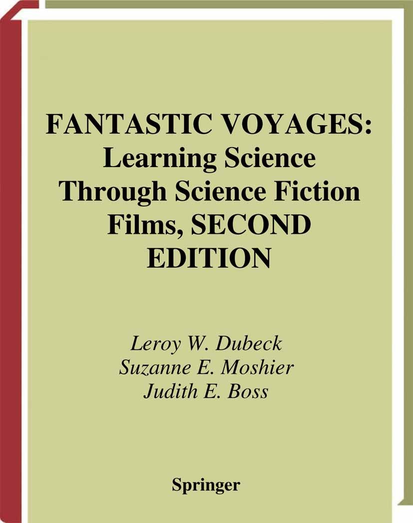 Titlebook: Fantastic Voyages; Learning Science Thr Leroy W. Dubeck,Judith E. Boss,Suzanne E. Moshier Book 2004Latest edition Springer-Verlag New York Titlebook: Fantastic Voyages; Learning Science Thr Leroy W. Dubeck,Judith E. Boss,Suzanne E. Moshier Book 2004Latest edition Springer-Verlag New York