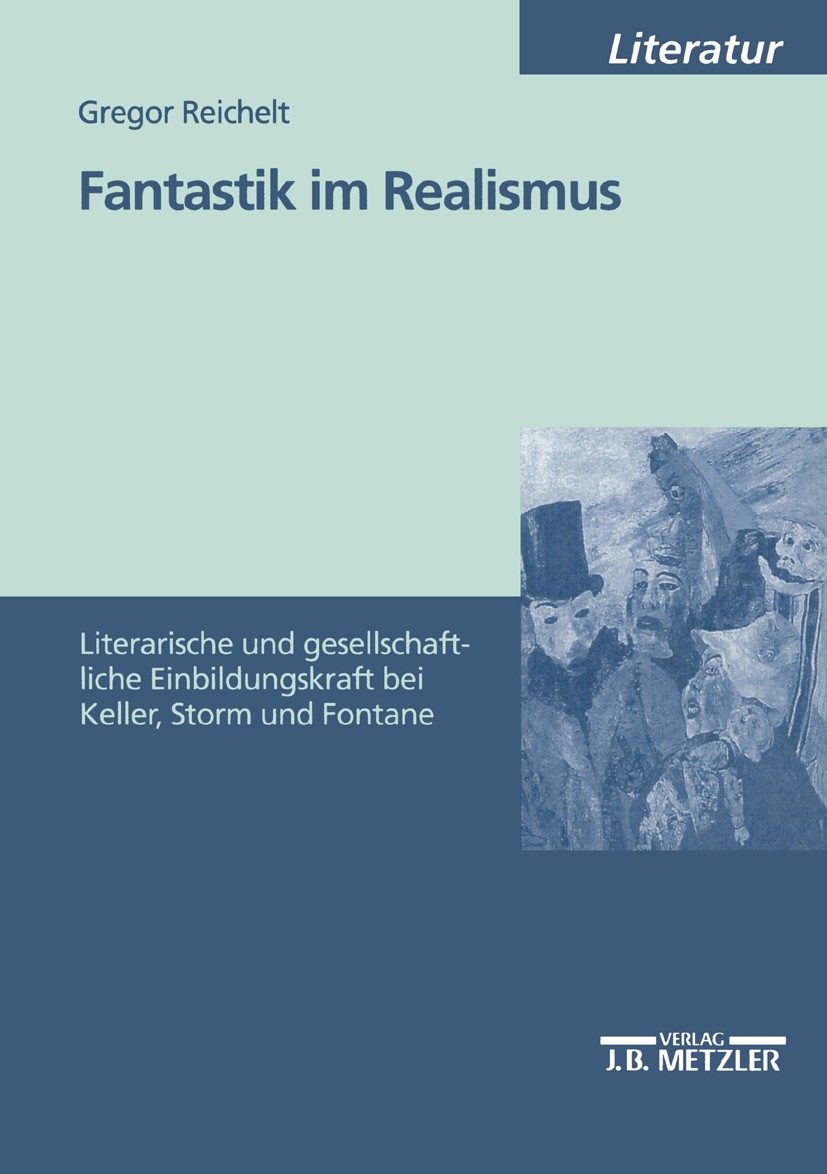 Titlebook: Fantastik im Realismus; Literarische und ges Gregor Reichelt Book 20011st edition Springer-Verlag Berlin Heidelberg 2001 Bilder.Deutsch.Fan Titlebook: Fantastik im Realismus; Literarische und ges Gregor Reichelt Book 20011st edition Springer-Verlag Berlin Heidelberg 2001 Bilder.Deutsch.Fan