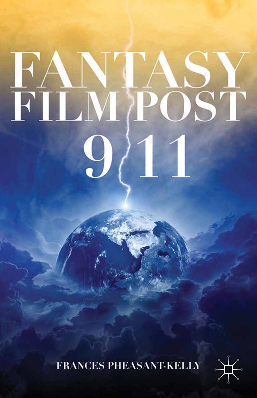 Titlebook: Fantasy Film Post 9/11; Frances Pheasant-Kelly Book 2013 Palgrave Macmillan, a division of Nature America Inc. 2013 film.Harry Potter.poli Titlebook: Fantasy Film Post 9/11; Frances Pheasant-Kelly Book 2013 Palgrave Macmillan, a division of Nature America Inc. 2013 film.Harry Potter.poli