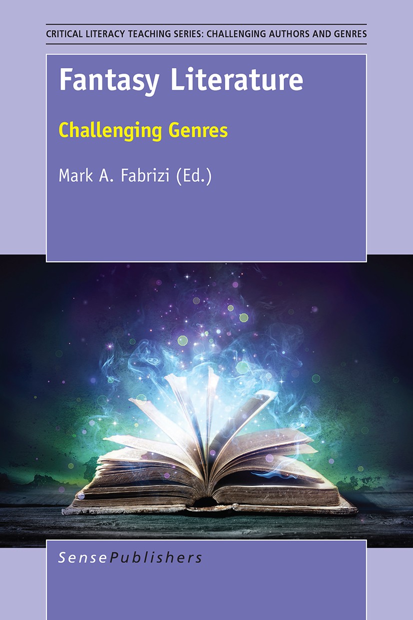 Titlebook: Fantasy Literature; Challenging Genres Mark A. Fabrizi Book 2016 SensePublishers-Rotterdam, The Netherlands 2016 critical literacy.fantasy Titlebook: Fantasy Literature; Challenging Genres Mark A. Fabrizi Book 2016 SensePublishers-Rotterdam, The Netherlands 2016 critical literacy.fantasy