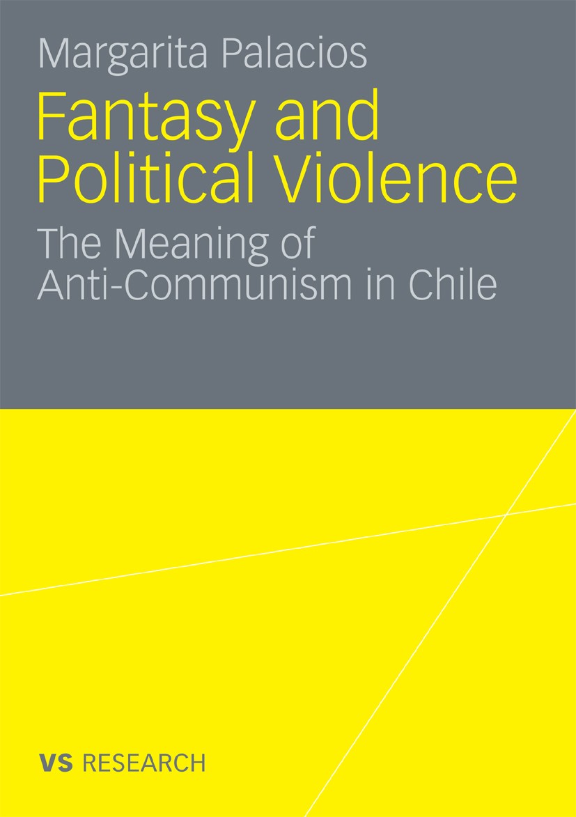 Titlebook: Fantasy and Political Violence; The Meaning of Antic Margarita Palacios Book 2009 VS Verlag für Sozialwissenschaften | Springer Fachmedien Titlebook: Fantasy and Political Violence; The Meaning of Antic Margarita Palacios Book 2009 VS Verlag für Sozialwissenschaften | Springer Fachmedien