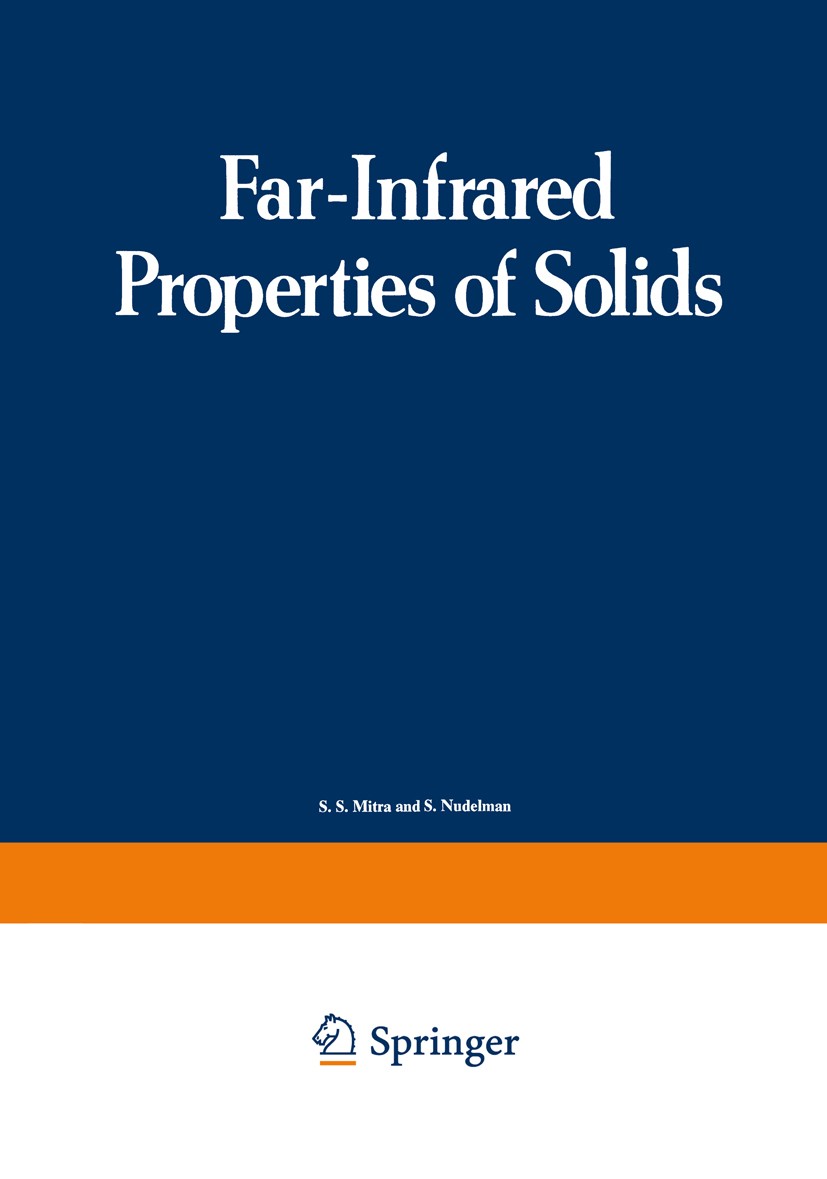 Titlebook: Far-Infrared Properties of Solids; Proceedings of a NAT S. S. Mitra,S. Nudelman Conference proceedings 1970 Springer Science+Business Media Titlebook: Far-Infrared Properties of Solids; Proceedings of a NAT S. S. Mitra,S. Nudelman Conference proceedings 1970 Springer Science+Business Media