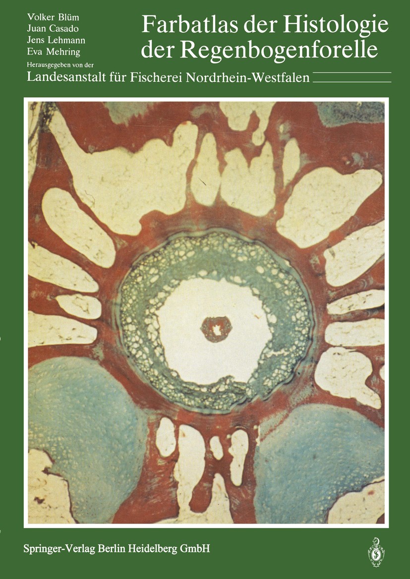 Titlebook: Farbatlas der Histologie der Regenbogenforelle; Begleitheft mit Einf Volker Blüm,Juan Casado,Eva Mehring Book 1989 Springer-Verlag Berlin H Titlebook: Farbatlas der Histologie der Regenbogenforelle; Begleitheft mit Einf Volker Blüm,Juan Casado,Eva Mehring Book 1989 Springer-Verlag Berlin H