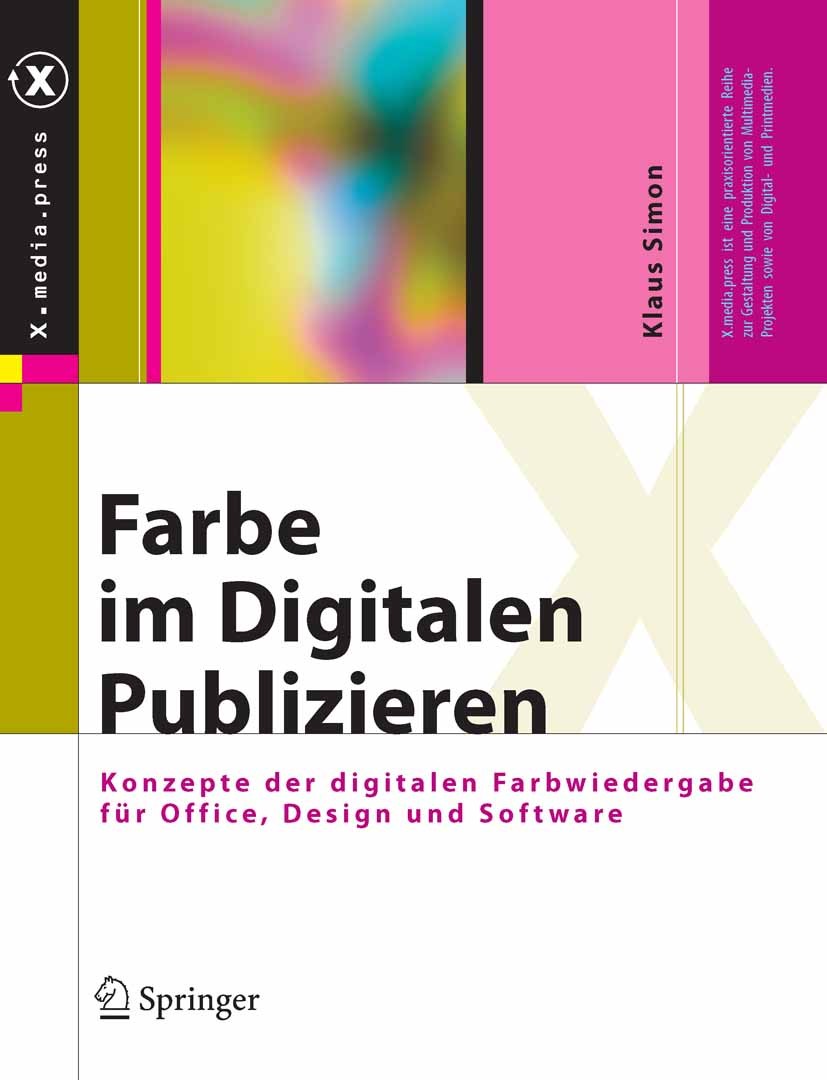 Titlebook: Farbe im Digitalen Publizieren; Konzepte der digital Klaus Simon Book 2008 Springer-Verlag Berlin Heidelberg 2008 CMYK.Colormanagement.Desi Titlebook: Farbe im Digitalen Publizieren; Konzepte der digital Klaus Simon Book 2008 Springer-Verlag Berlin Heidelberg 2008 CMYK.Colormanagement.Desi