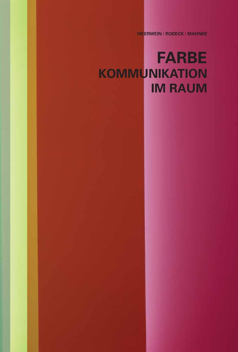 Titlebook: Farbe - Kommunikation im Raum; Meerwein,Rodeck,Mahnke Book 2007Latest edition Birkh�user Basel 2007 Design.Entwurf.Farbgestaltung.Innenarc Titlebook: Farbe - Kommunikation im Raum; Meerwein,Rodeck,Mahnke Book 2007Latest edition Birkh�user Basel 2007 Design.Entwurf.Farbgestaltung.Innenarc