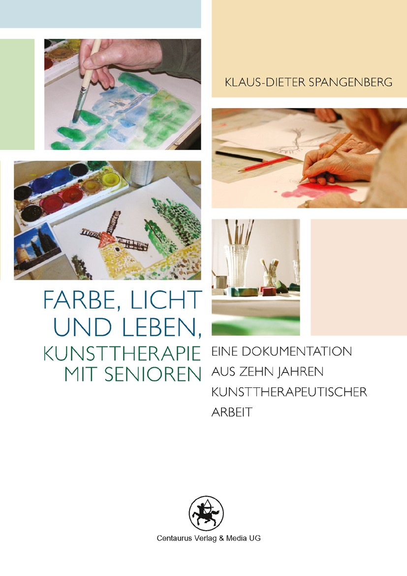 Titlebook: Farbe, Licht und Leben Kunsttherapie mit Senioren; Eine Dokumentation a Klaus-Dieter Spangenberg Book 2011 Centaurus Verlag & Media UG 2011 Titlebook: Farbe, Licht und Leben Kunsttherapie mit Senioren; Eine Dokumentation a Klaus-Dieter Spangenberg Book 2011 Centaurus Verlag & Media UG 2011