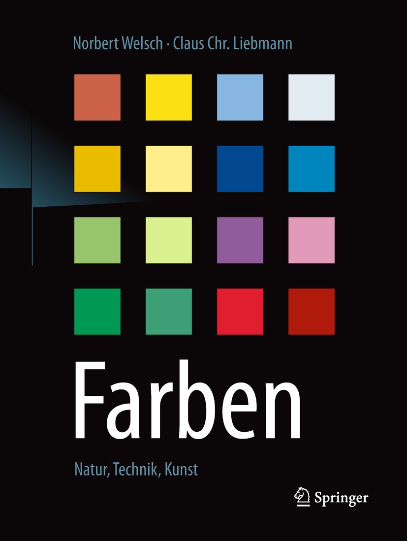 Titlebook: Farben; Natur, Technik, Kuns Norbert Welsch,Claus Chr Liebmann Book 2012Latest edition Springer-Verlag GmbH Deutschland, ein Teil von Sprin Titlebook: Farben; Natur, Technik, Kuns Norbert Welsch,Claus Chr Liebmann Book 2012Latest edition Springer-Verlag GmbH Deutschland, ein Teil von Sprin