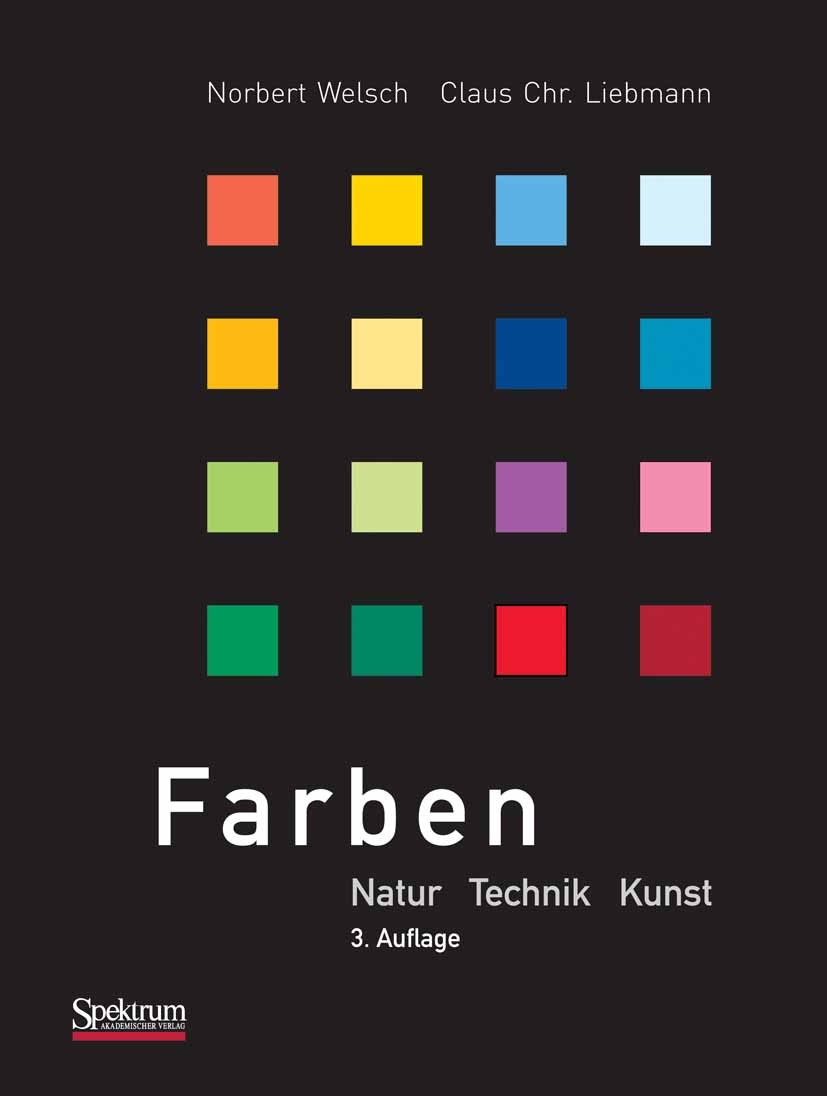 Titlebook: Farben; Natur, Technik, Kuns Norbert Welsch,Claus Chr. Liebmann Book 2012Latest edition Spektrum Akademischer Verlag 2012 Auge.Biologie.Che Titlebook: Farben; Natur, Technik, Kuns Norbert Welsch,Claus Chr. Liebmann Book 2012Latest edition Spektrum Akademischer Verlag 2012 Auge.Biologie.Che