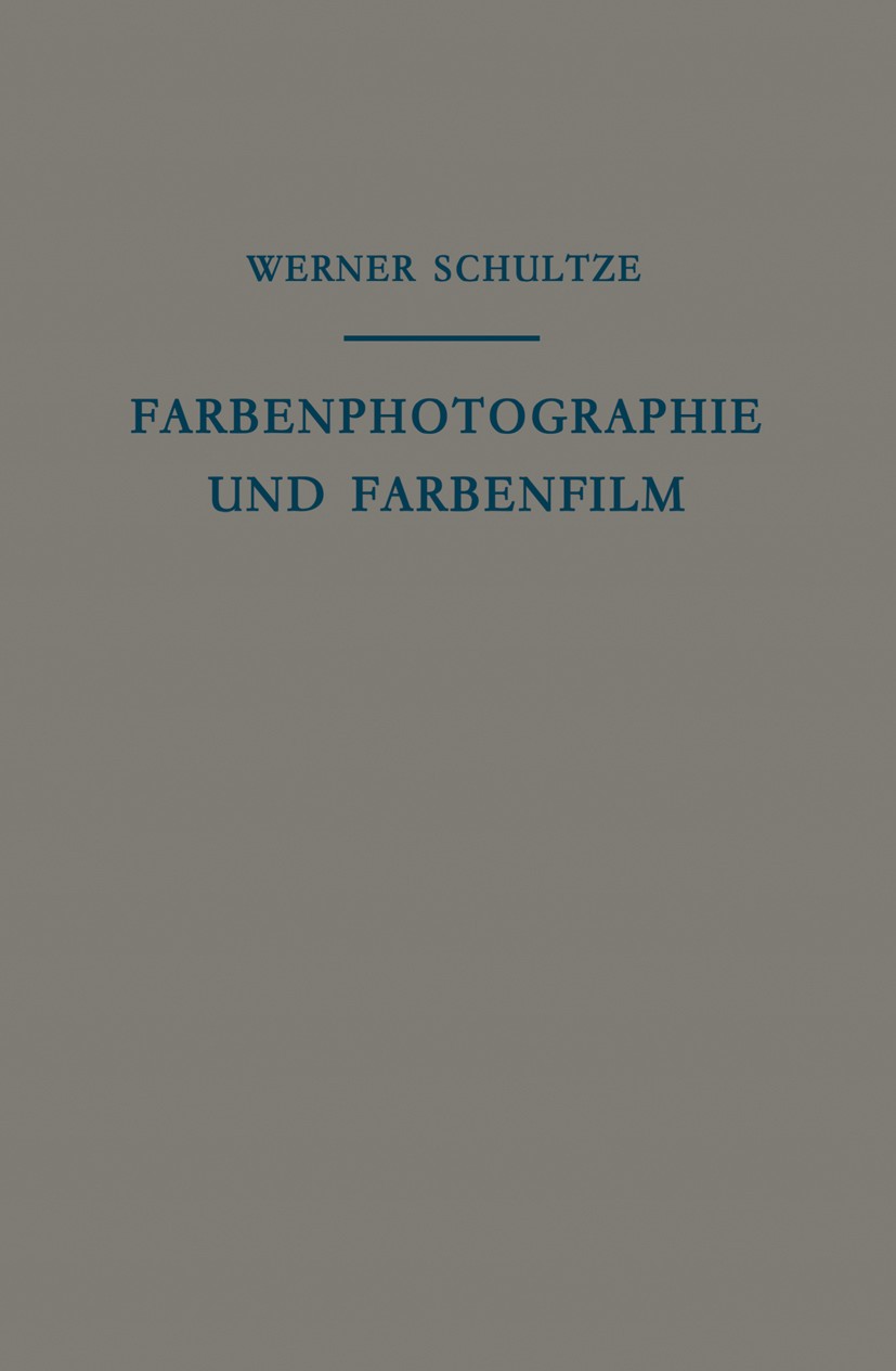 Titlebook: Farbenphotographie und Farbenfilm; Wissenschaftliche Gr Werner Schultze Book 1953 Springer-Verlag Berlin Heidelberg 1953 Entwicklung.Farbe. Titlebook: Farbenphotographie und Farbenfilm; Wissenschaftliche Gr Werner Schultze Book 1953 Springer-Verlag Berlin Heidelberg 1953 Entwicklung.Farbe.