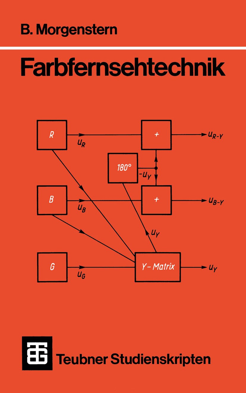 Titlebook: Farbfernsehtechnik; Bodo Morgenstern Textbook 1989Latest edition Springer Fachmedien Wiesbaden 1989 Auge.Empfänger.Farbe.Fernsehtechnik.Gr Titlebook: Farbfernsehtechnik; Bodo Morgenstern Textbook 1989Latest edition Springer Fachmedien Wiesbaden 1989 Auge.Empfänger.Farbe.Fernsehtechnik.Gr