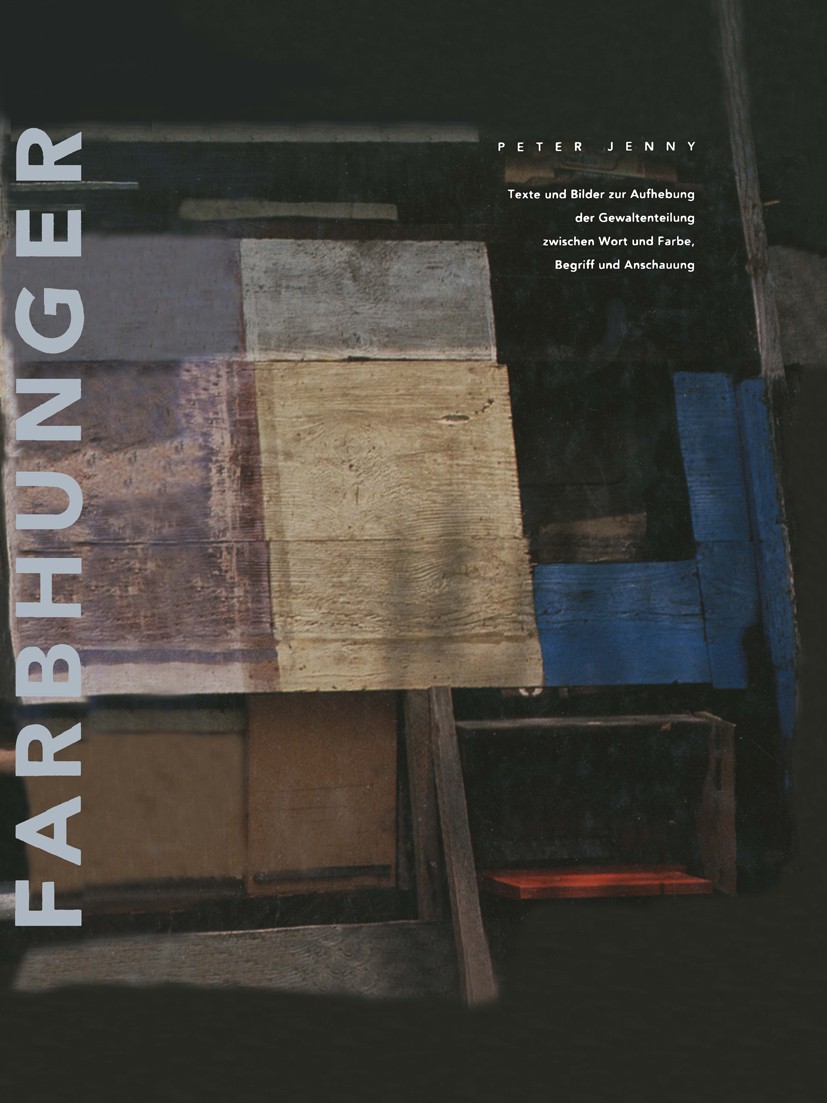 Titlebook: Farbhunger; Texte und Bilder zur Peter Jenny Textbook 1994 Springer Fachmedien Wiesbaden 1994 Begriff.Erkennen.Glauben.Klang.Kultur.Laute.L Titlebook: Farbhunger; Texte und Bilder zur Peter Jenny Textbook 1994 Springer Fachmedien Wiesbaden 1994 Begriff.Erkennen.Glauben.Klang.Kultur.Laute.L