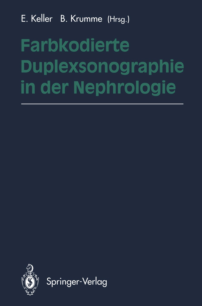 Titlebook: Farbkodierte Duplexsonographie in der Nephrologie; E. Keller,B. Krumme Conference proceedings 1994 Springer-Verlag Berlin Heidelberg 1994 Titlebook: Farbkodierte Duplexsonographie in der Nephrologie; E. Keller,B. Krumme Conference proceedings 1994 Springer-Verlag Berlin Heidelberg 1994