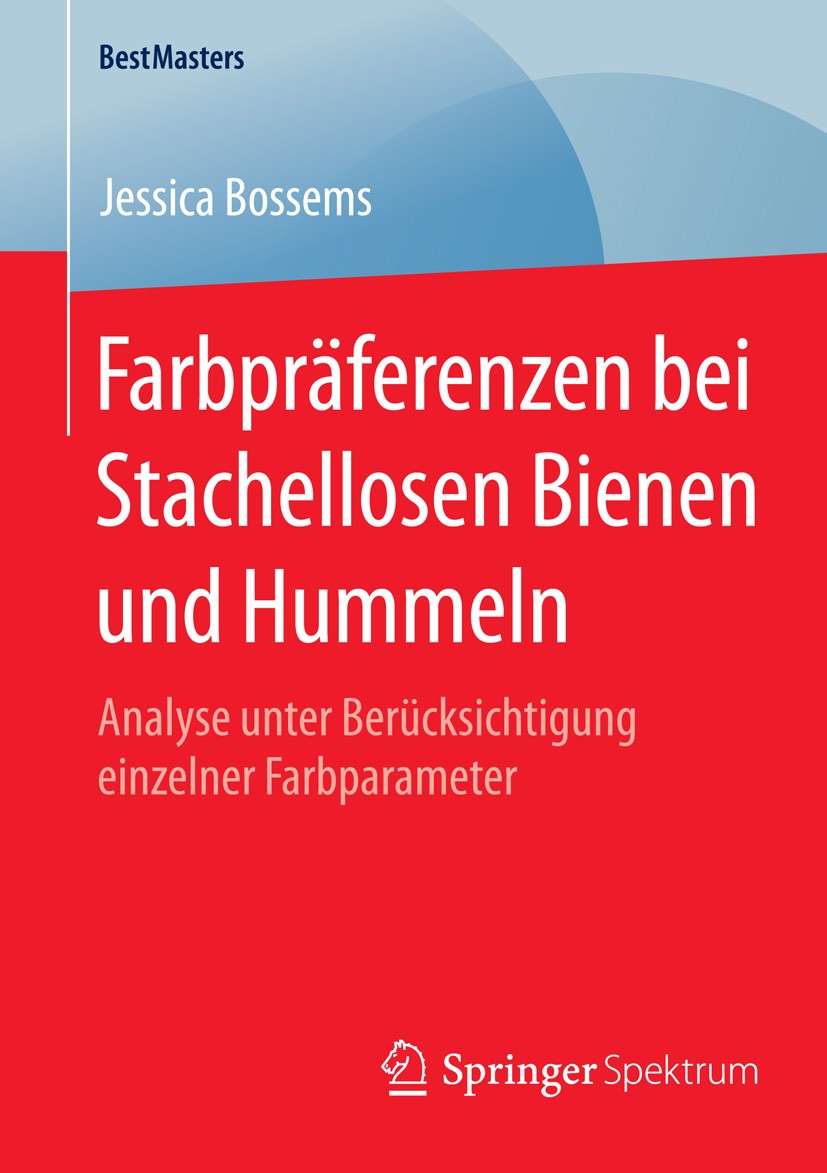 Titlebook: Farbpräferenzen bei Stachellosen Bienen und Hummeln; Analyse unter Berück Jessica Bossems Book 2015 Springer Fachmedien Wiesbaden 2015 Bede Titlebook: Farbpräferenzen bei Stachellosen Bienen und Hummeln; Analyse unter Berück Jessica Bossems Book 2015 Springer Fachmedien Wiesbaden 2015 Bede