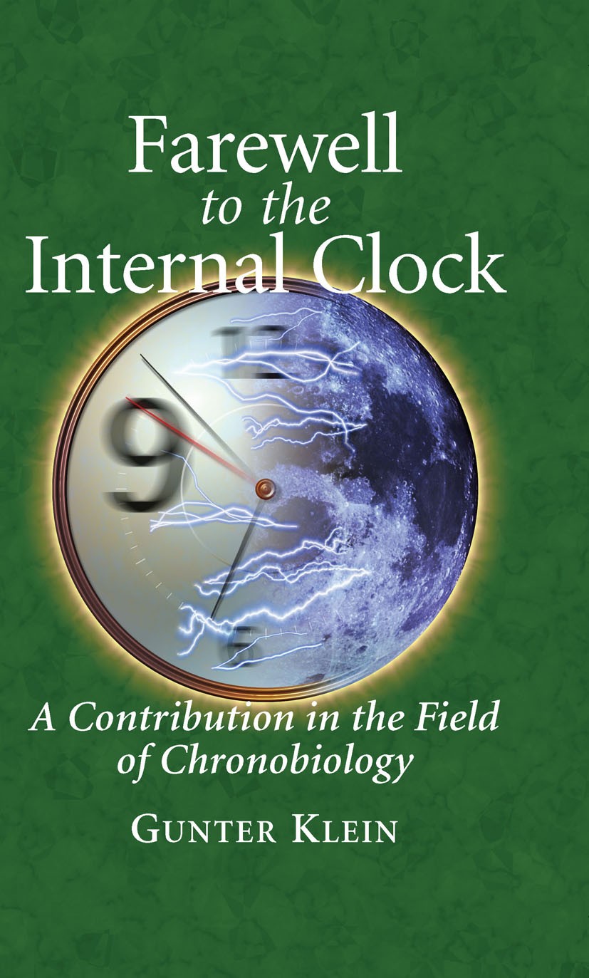 Titlebook: Farewell to the Internal Clock; A contribution in th Gunter Klein Book 20071st edition Springer-Verlag New York 2007 Chronobiology.WholePag Titlebook: Farewell to the Internal Clock; A contribution in th Gunter Klein Book 20071st edition Springer-Verlag New York 2007 Chronobiology.WholePag