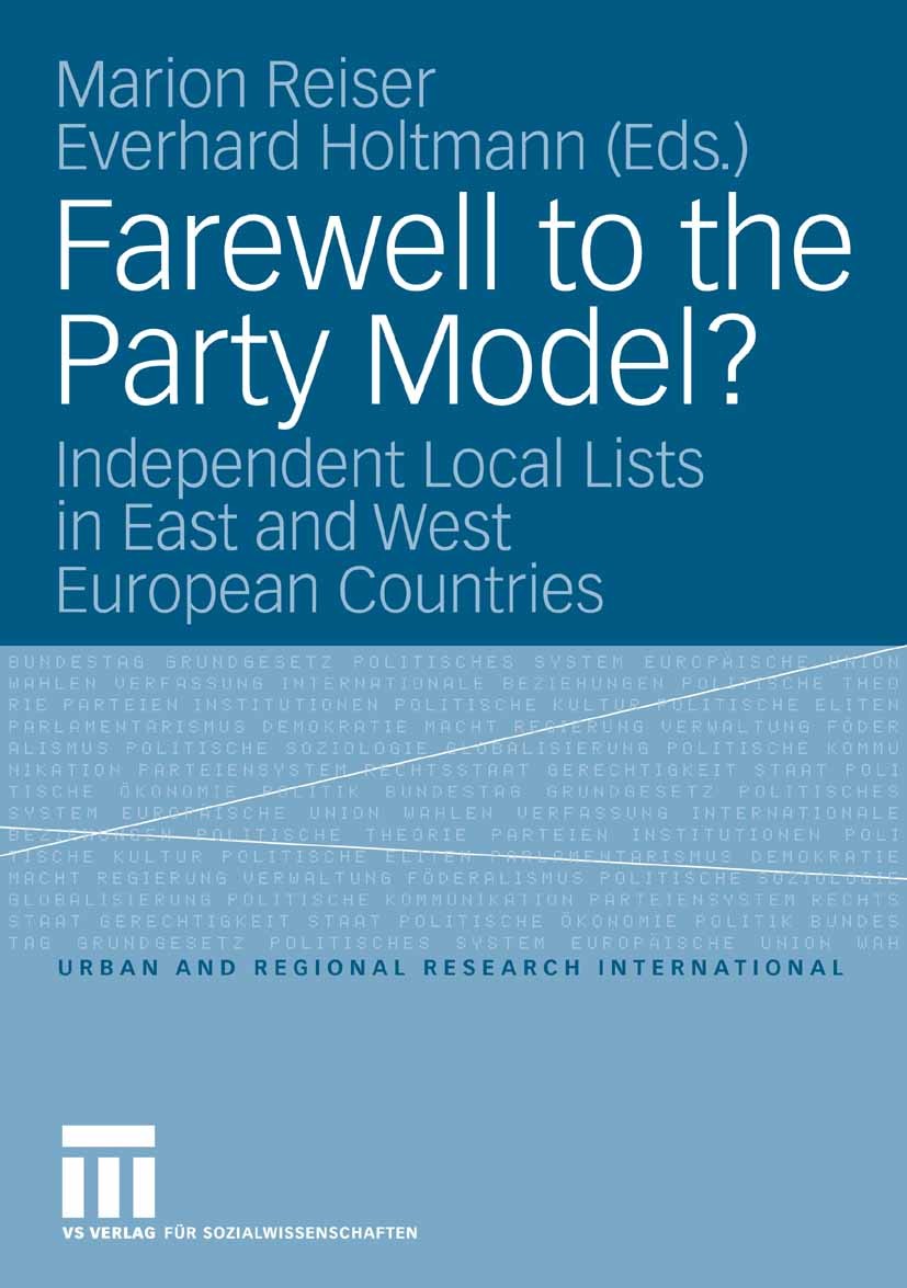 Titlebook: Farewell to the Party Model?; Independent Local Li Marion Reiser,Everhard Holtmann Book 2008 VS Verlag für Sozialwissenschaften | Springer Titlebook: Farewell to the Party Model?; Independent Local Li Marion Reiser,Everhard Holtmann Book 2008 VS Verlag für Sozialwissenschaften | Springer