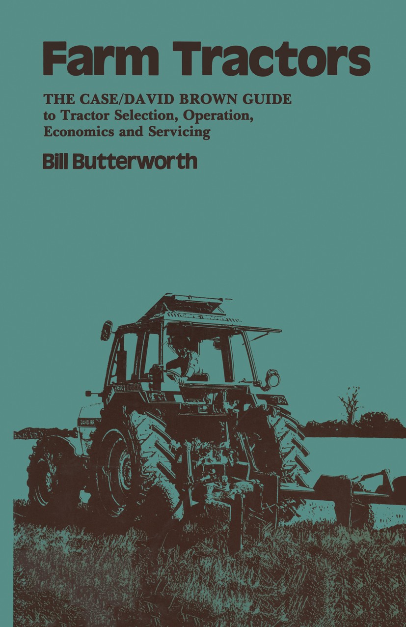 Titlebook: Farm Tractors; The Case Guide to Tr Bill Butterworth Book 1984 Case Tractors 1984 Pet.agriculture.crops.development.hydraulics.information. Titlebook: Farm Tractors; The Case Guide to Tr Bill Butterworth Book 1984 Case Tractors 1984 Pet.agriculture.crops.development.hydraulics.information.