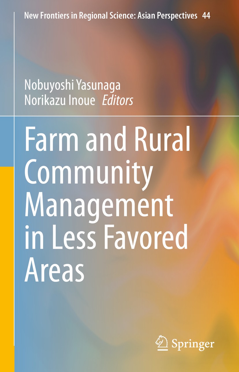 Titlebook: Farm and Rural Community Management in Less Favored Areas; Nobuyoshi Yasunaga,Norikazu Inoue Book 2020 Springer Nature Singapore Pte Ltd. Titlebook: Farm and Rural Community Management in Less Favored Areas; Nobuyoshi Yasunaga,Norikazu Inoue Book 2020 Springer Nature Singapore Pte Ltd.
