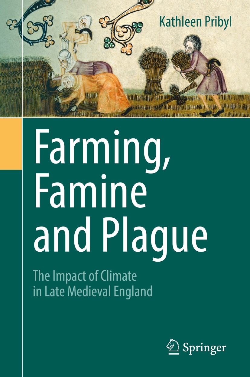 Titlebook: Farming, Famine and Plague; The Impact of Climat Kathleen Pribyl Book 2017 Springer International Publishing AG 2017 climate and agricultur Titlebook: Farming, Famine and Plague; The Impact of Climat Kathleen Pribyl Book 2017 Springer International Publishing AG 2017 climate and agricultur