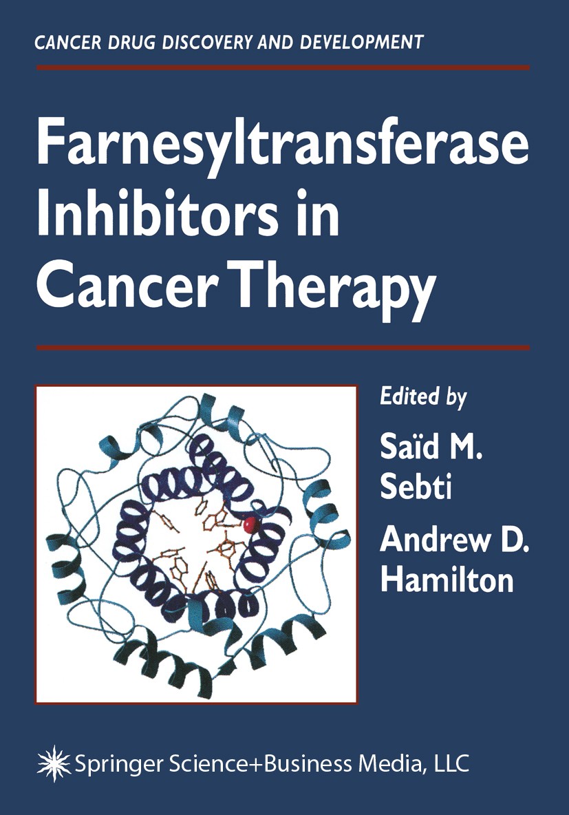 Titlebook: Farnesyltransferase Inhibitors in Cancer Therapy; Saïd M. Sebti,Andrew D. Hamilton Book 2001 Springer Science+Business Media New York 2001 Titlebook: Farnesyltransferase Inhibitors in Cancer Therapy; Saïd M. Sebti,Andrew D. Hamilton Book 2001 Springer Science+Business Media New York 2001