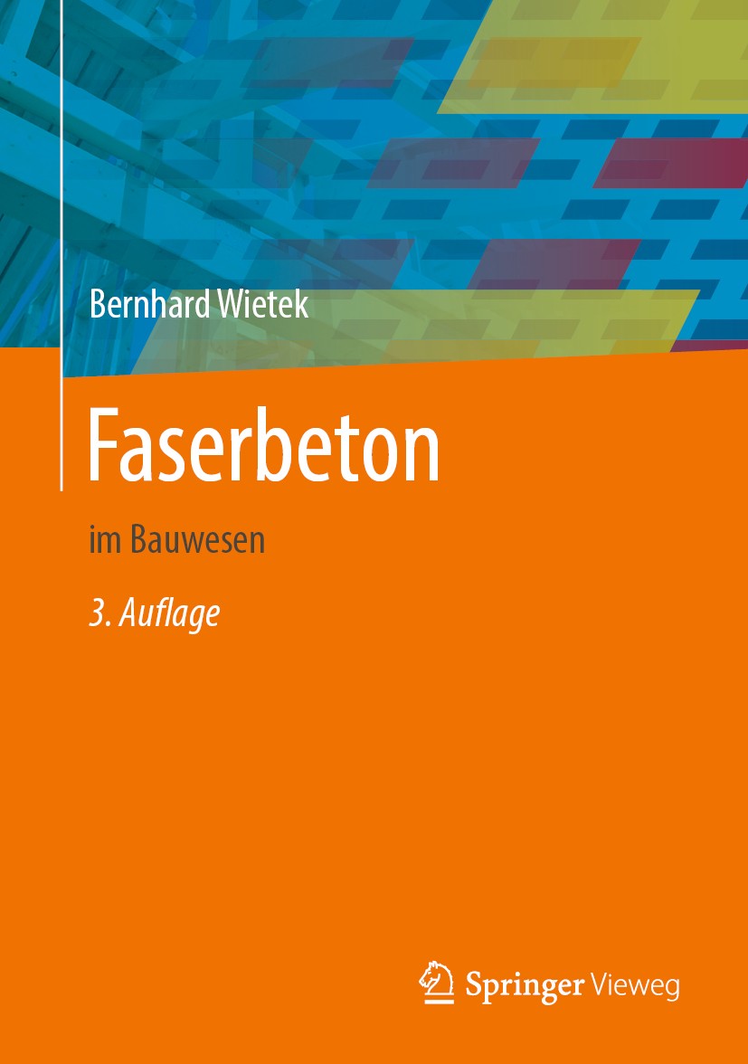 Titlebook: Faserbeton; im Bauwesen Bernhard Wietek Book 20203rd edition Springer Fachmedien Wiesbaden GmbH, ein Teil von Springer Nature 2020 Baustoff Titlebook: Faserbeton; im Bauwesen Bernhard Wietek Book 20203rd edition Springer Fachmedien Wiesbaden GmbH, ein Teil von Springer Nature 2020 Baustoff