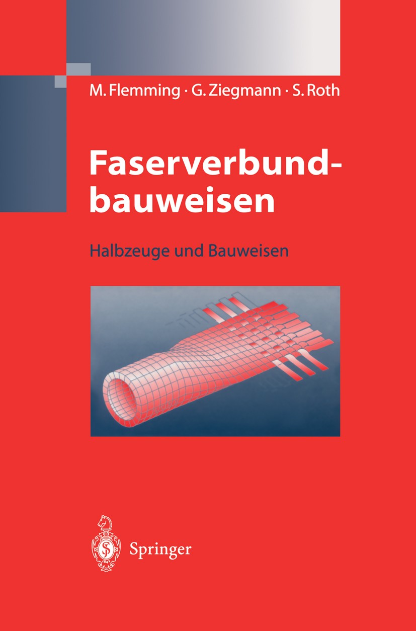 Titlebook: Faserverbundbauweisen; Halbzeuge und Bauwei Manfred Flemming,Gerhard Ziegmann,Siegfried Roth Book 1996 Springer-Verlag, Berlin Heidelberg 1 Titlebook: Faserverbundbauweisen; Halbzeuge und Bauwei Manfred Flemming,Gerhard Ziegmann,Siegfried Roth Book 1996 Springer-Verlag, Berlin Heidelberg 1