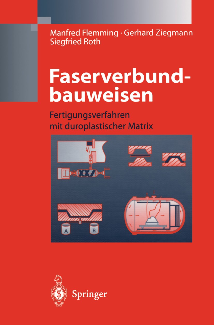 Titlebook: Faserverbundbauweisen; Fertigungsverfahren Manfred Flemming,Gerhard Ziegmann,Siegfried Roth Book 1999 Springer-Verlag Berlin Heidelberg 19 Titlebook: Faserverbundbauweisen; Fertigungsverfahren Manfred Flemming,Gerhard Ziegmann,Siegfried Roth Book 1999 Springer-Verlag Berlin Heidelberg 19