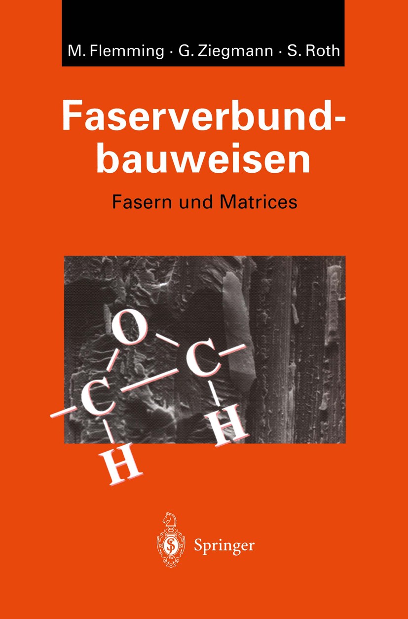 Titlebook: Faserverbundbauweisen; Fasern und Matrices Manfred Flemming,Gerhard Ziegmann,Siegfried Roth Book 1995 Springer-Verlag Berlin Heidelberg 199 Titlebook: Faserverbundbauweisen; Fasern und Matrices Manfred Flemming,Gerhard Ziegmann,Siegfried Roth Book 1995 Springer-Verlag Berlin Heidelberg 199