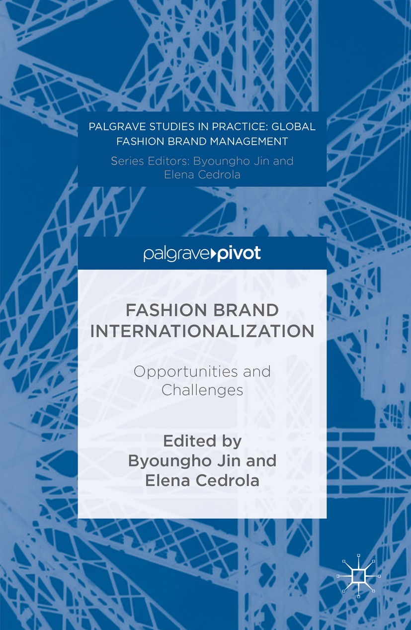 Titlebook: Fashion Brand Internationalization; Opportunities and Ch Byoungho Jin,Elena Cedrola Book 2016 The Editor(s) (if applicable) and The Author( Titlebook: Fashion Brand Internationalization; Opportunities and Ch Byoungho Jin,Elena Cedrola Book 2016 The Editor(s) (if applicable) and The Author(