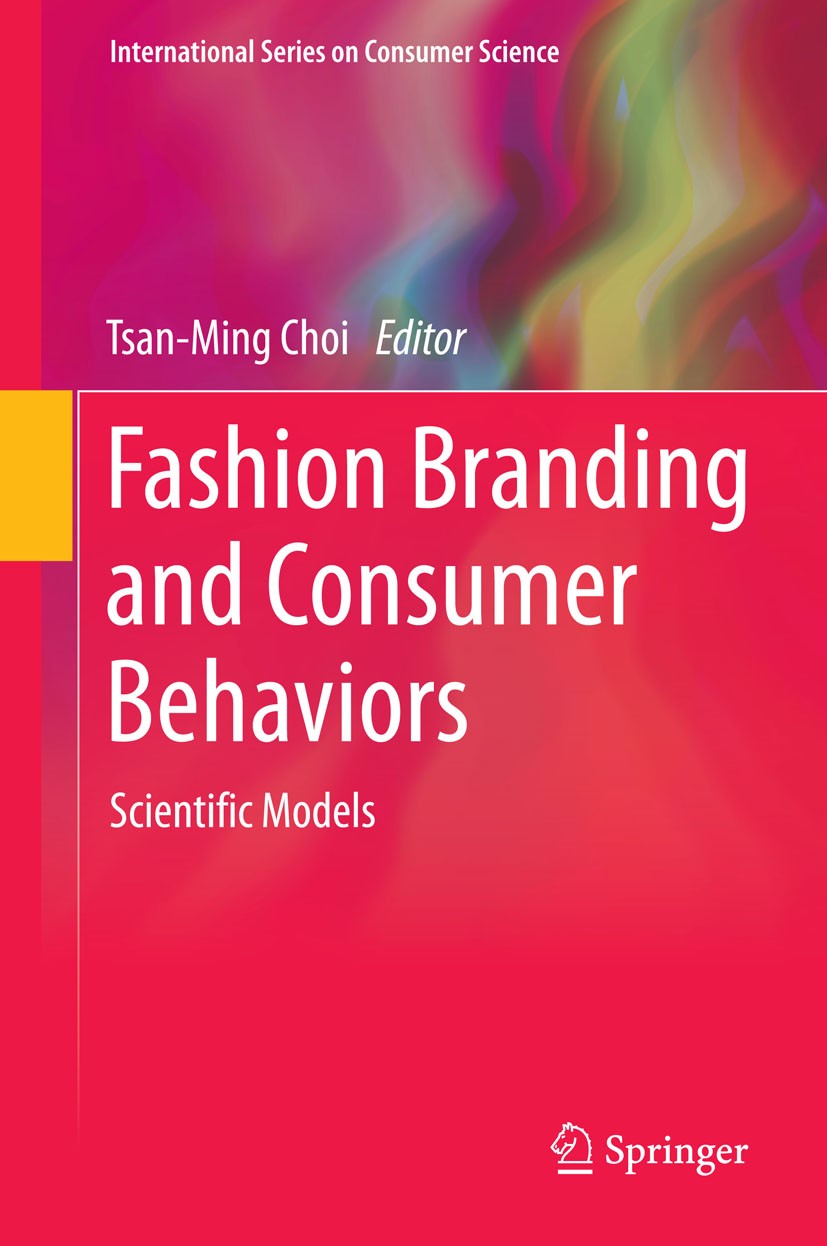 Titlebook: Fashion Branding and Consumer Behaviors; Scientific Models Tsan-Ming Choi Book 2014 Springer Science+Business Media New York 2014 Consumer Titlebook: Fashion Branding and Consumer Behaviors; Scientific Models Tsan-Ming Choi Book 2014 Springer Science+Business Media New York 2014 Consumer