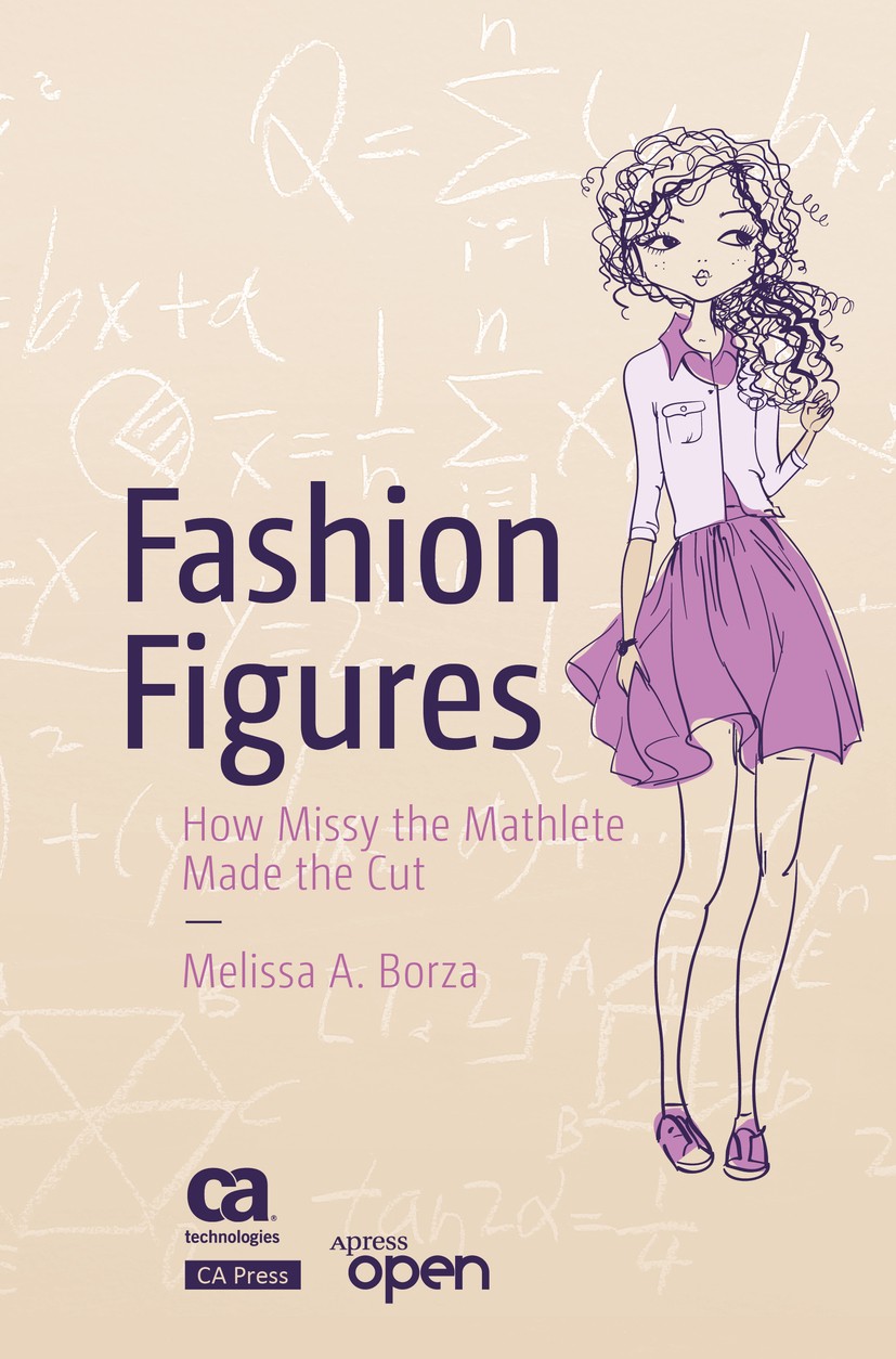 Titlebook: Fashion Figures; How Missy the Mathle Melissa A. Borza Book‘‘‘‘‘‘‘‘ 2017 Melissa A. Borza and CA 2017 STEM careers.girls.preteen.MG.YA.math Titlebook: Fashion Figures; How Missy the Mathle Melissa A. Borza Book‘‘‘‘‘‘‘‘ 2017 Melissa A. Borza and CA 2017 STEM careers.girls.preteen.MG.YA.math