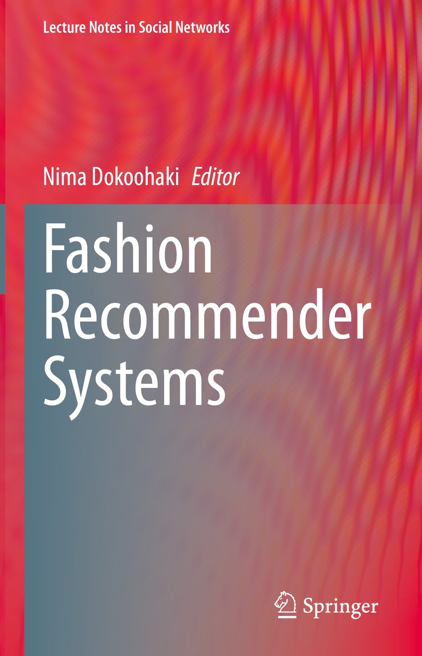 Titlebook: Fashion Recommender Systems; Nima Dokoohaki Conference proceedings 2020 Springer Nature Switzerland AG 2020 recommender systems.informatio Titlebook: Fashion Recommender Systems; Nima Dokoohaki Conference proceedings 2020 Springer Nature Switzerland AG 2020 recommender systems.informatio
