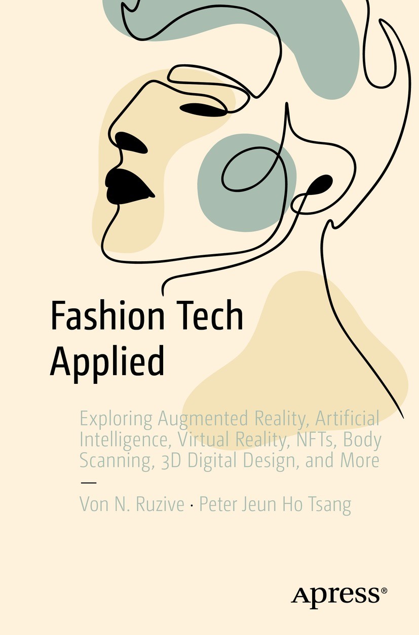 Titlebook: Fashion Tech Applied; Exploring Augmented Von N. Ruzive,Peter Jeun Ho Tsang Book 2023 Von N. Ruzive and Peter Jeun Ho Tsang 2023 fashion t Titlebook: Fashion Tech Applied; Exploring Augmented Von N. Ruzive,Peter Jeun Ho Tsang Book 2023 Von N. Ruzive and Peter Jeun Ho Tsang 2023 fashion t