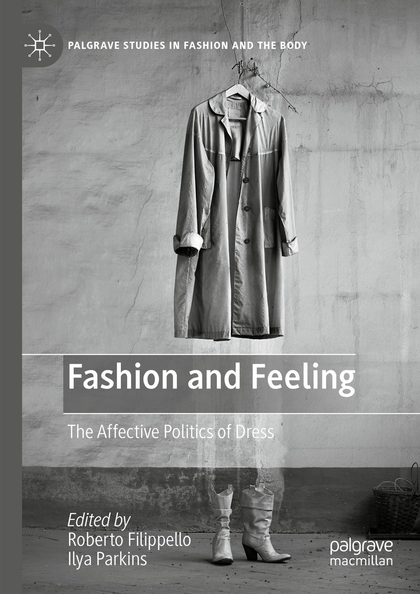 Titlebook: Fashion and Feeling; The Affective Politi Roberto Filippello,Ilya Parkins Book 2023 The Editor(s) (if applicable) and The Author(s), under Titlebook: Fashion and Feeling; The Affective Politi Roberto Filippello,Ilya Parkins Book 2023 The Editor(s) (if applicable) and The Author(s), under