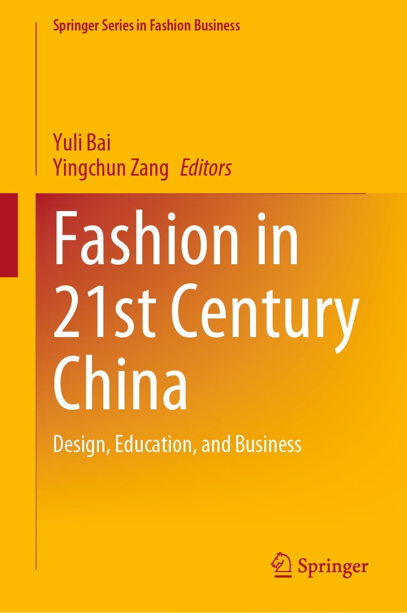 Titlebook: Fashion in 21st Century China; Design, Education, a Yuli Bai,Yingchun Zang Book 2022 Springer Nature Singapore Pte Ltd. 2022 Fashion in Chi Titlebook: Fashion in 21st Century China; Design, Education, a Yuli Bai,Yingchun Zang Book 2022 Springer Nature Singapore Pte Ltd. 2022 Fashion in Chi