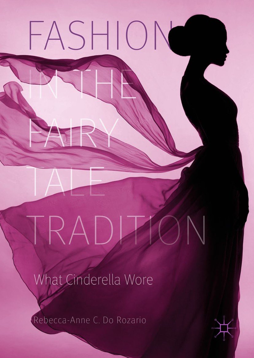Titlebook: Fashion in the Fairy Tale Tradition; What Cinderella Wore Rebecca-Anne C. Do Rozario Book 2018 The Editor(s) (if applicable) and The Author Titlebook: Fashion in the Fairy Tale Tradition; What Cinderella Wore Rebecca-Anne C. Do Rozario Book 2018 The Editor(s) (if applicable) and The Author