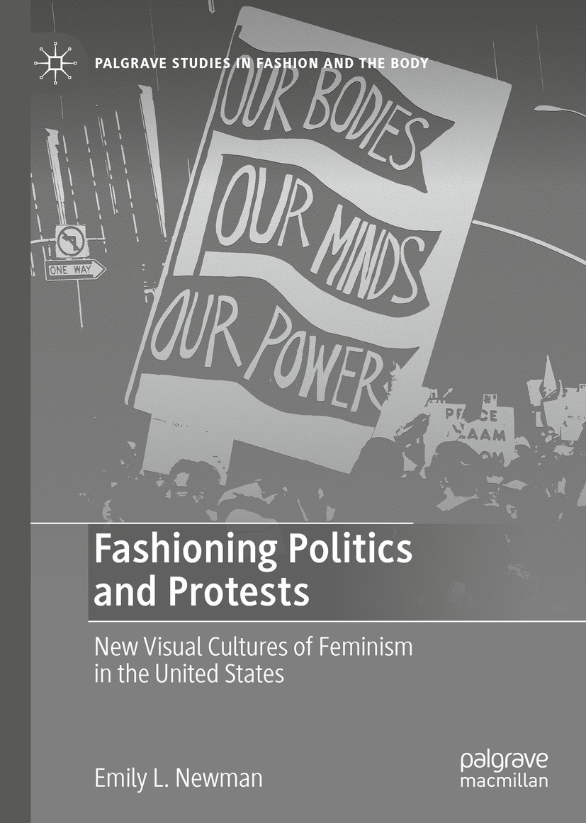 Titlebook: Fashioning Politics and Protests; New Visual Cultures Emily L. Newman Book 2023 The Editor(s) (if applicable) and The Author(s), under exc Titlebook: Fashioning Politics and Protests; New Visual Cultures Emily L. Newman Book 2023 The Editor(s) (if applicable) and The Author(s), under exc
