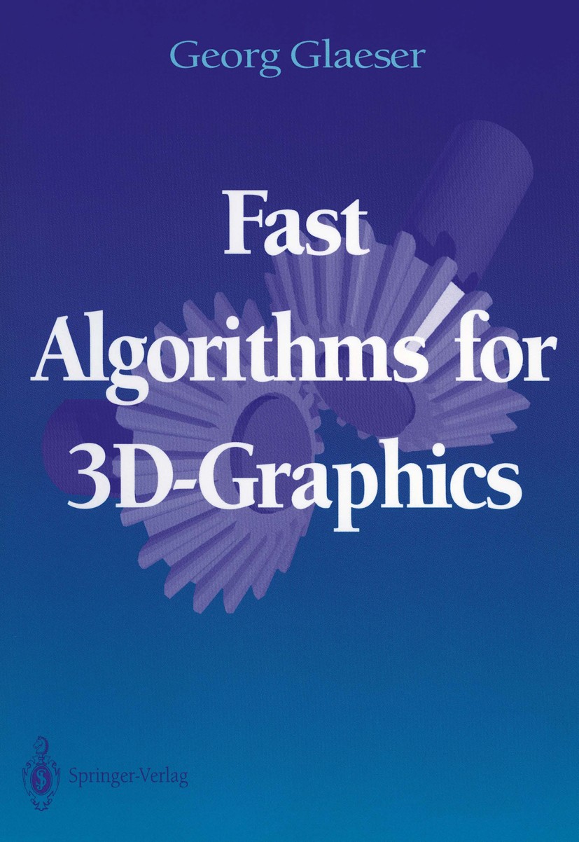 Titlebook: Fast Algorithms for 3D-Graphics; Georg Glaeser Book 19941st edition Springer-Verlag New York, Inc. 1994 ANSI C.C++ programming language.Fo Titlebook: Fast Algorithms for 3D-Graphics; Georg Glaeser Book 19941st edition Springer-Verlag New York, Inc. 1994 ANSI C.C++ programming language.Fo
