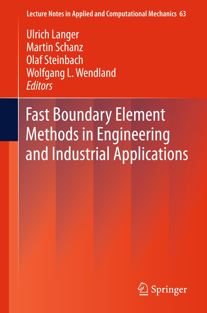 Titlebook: Fast Boundary Element Methods in Engineering and Industrial Applications; Ulrich Langer,Martin Schanz,Wolfgang L. Wendland Book 2012 Sprin Titlebook: Fast Boundary Element Methods in Engineering and Industrial Applications; Ulrich Langer,Martin Schanz,Wolfgang L. Wendland Book 2012 Sprin