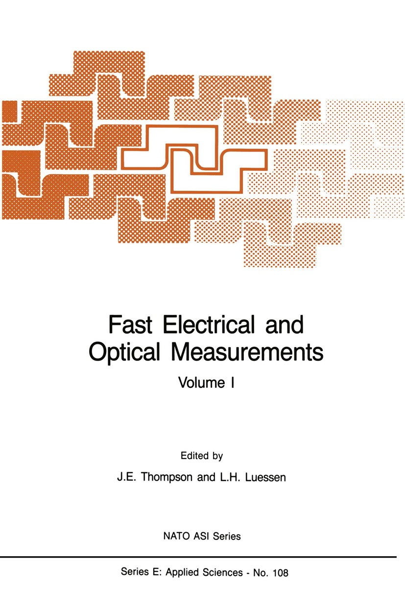 Titlebook: Fast Electrical and Optical Measurements; Volume 1 - Current a James E. Thompson (Chairman),Lawrence H. Luessen ( Book 1986 Springer Scienc Titlebook: Fast Electrical and Optical Measurements; Volume 1 - Current a James E. Thompson (Chairman),Lawrence H. Luessen ( Book 1986 Springer Scienc