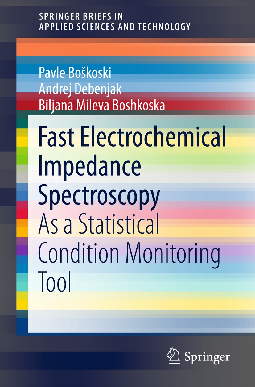 Titlebook: Fast Electrochemical Impedance Spectroscopy; As a Statistical Con Pavle Boškoski,Andrej Debenjak,Biljana Mileva Bosh Book 2017 The Author(s Titlebook: Fast Electrochemical Impedance Spectroscopy; As a Statistical Con Pavle Boškoski,Andrej Debenjak,Biljana Mileva Bosh Book 2017 The Author(s