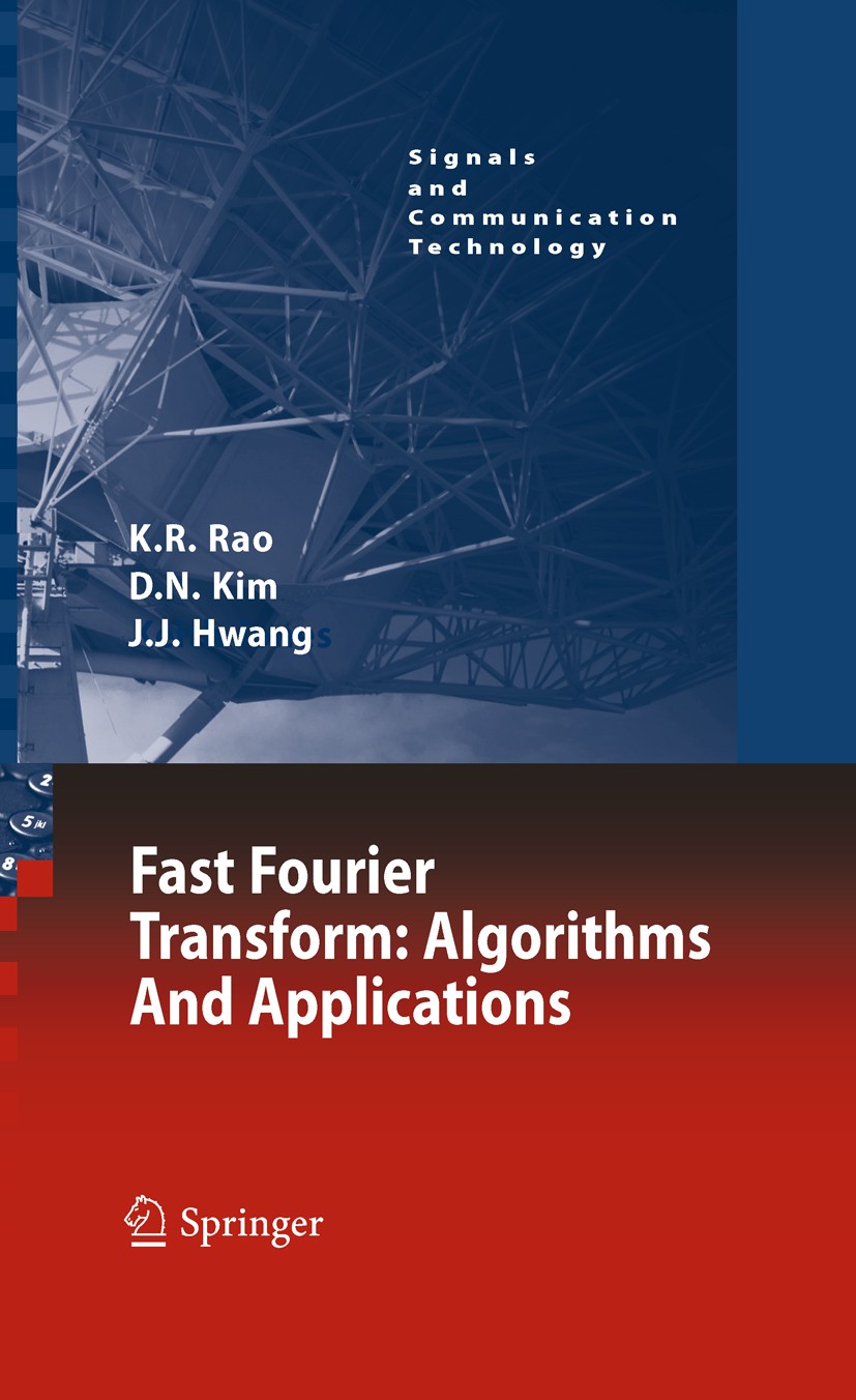 Titlebook: Fast Fourier Transform - Algorithms and Applications; K.R. Rao,D.N. Kim,J.-J. Hwang Textbook 2010 Springer Science+Business Media B.V. 201 Titlebook: Fast Fourier Transform - Algorithms and Applications; K.R. Rao,D.N. Kim,J.-J. Hwang Textbook 2010 Springer Science+Business Media B.V. 201