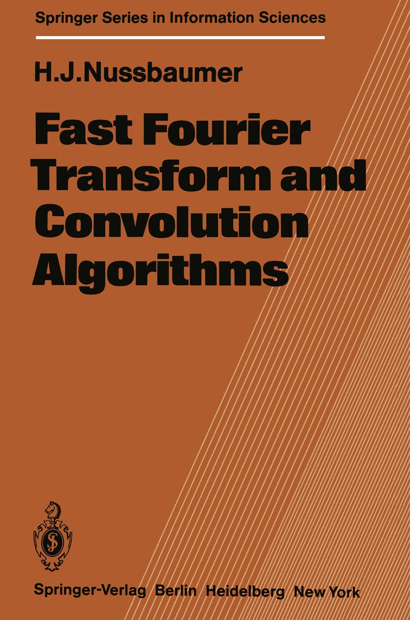 Titlebook: Fast Fourier Transform and Convolution Algorithms; Henri J. Nussbaumer Book 19811st edition Springer-Verlag Berlin Heidelberg 1981 Fourier Titlebook: Fast Fourier Transform and Convolution Algorithms; Henri J. Nussbaumer Book 19811st edition Springer-Verlag Berlin Heidelberg 1981 Fourier