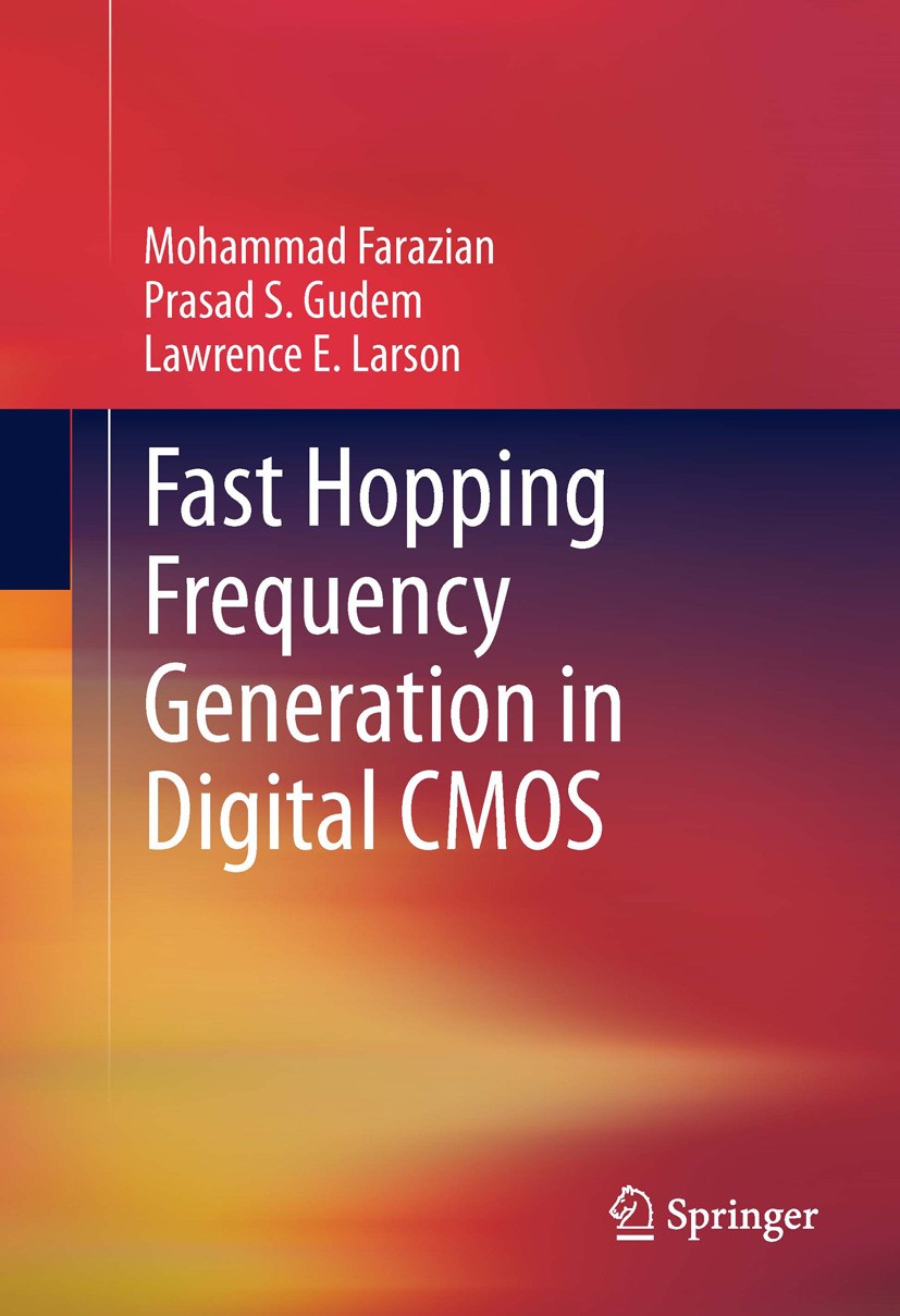 Titlebook: Fast Hopping Frequency Generation in Digital CMOS; Mohammad Farazian,Lawrence E. Larson,Prasad S. Gud Book 2013 Springer Science+Business Titlebook: Fast Hopping Frequency Generation in Digital CMOS; Mohammad Farazian,Lawrence E. Larson,Prasad S. Gud Book 2013 Springer Science+Business