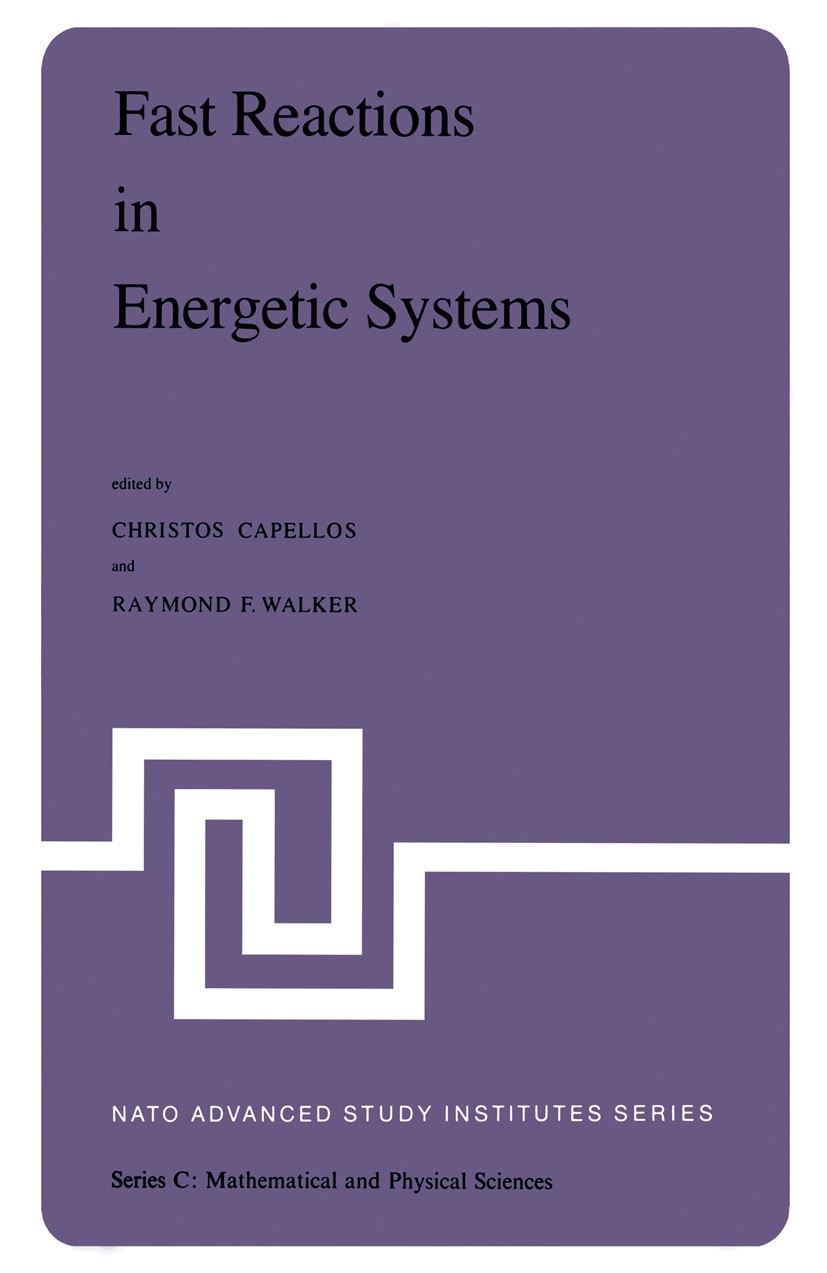 Titlebook: Fast Reactions in Energetic Systems; Proceedings of the N Christos Capellos,Raymond F. Walker Conference proceedings 1981 D. Reidel Publish Titlebook: Fast Reactions in Energetic Systems; Proceedings of the N Christos Capellos,Raymond F. Walker Conference proceedings 1981 D. Reidel Publish
