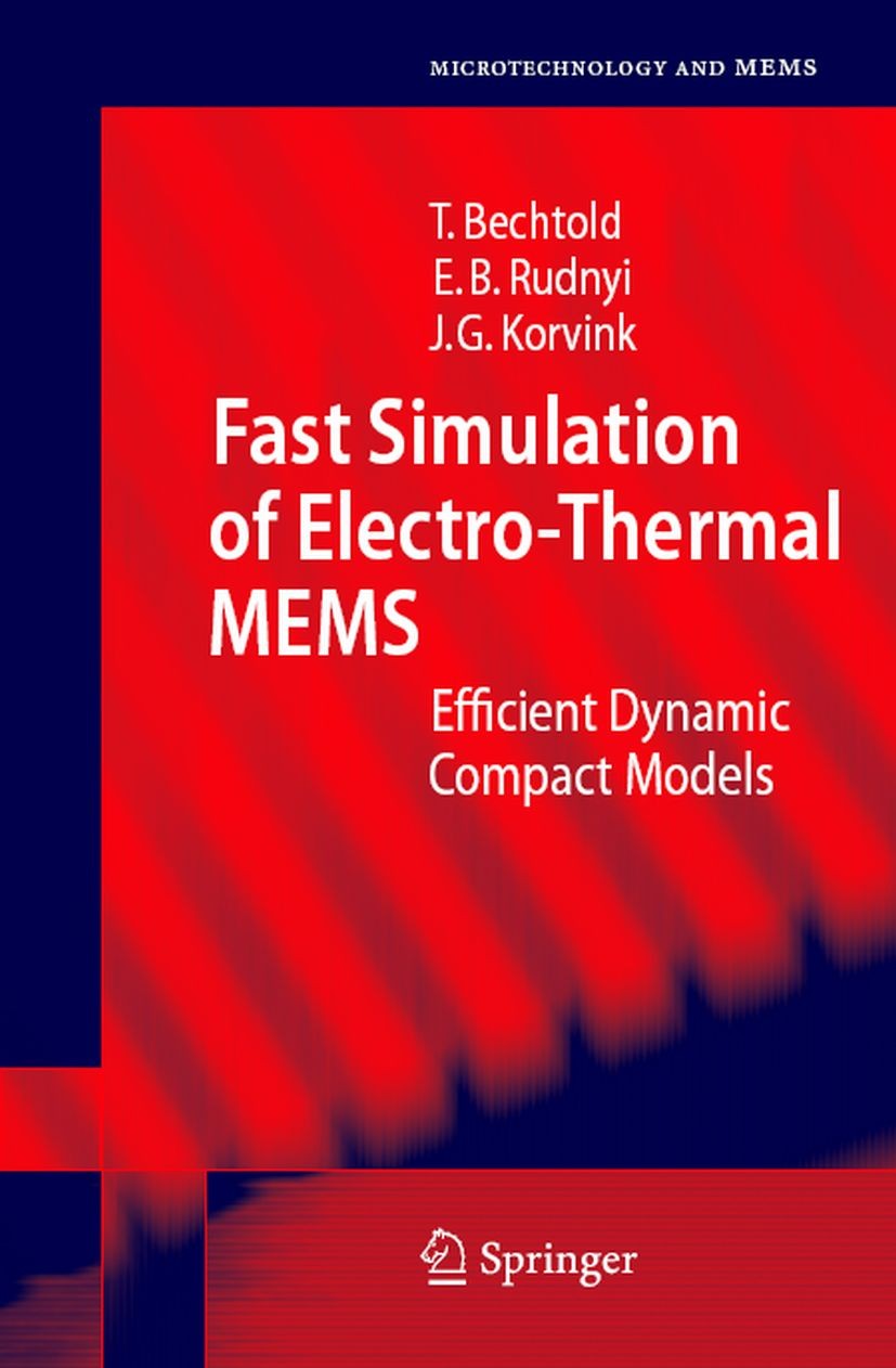 Titlebook: Fast Simulation of Electro-Thermal MEMS; Efficient Dynamic Co Tamara Bechtold,Evgenii B. Rudnyi,Jan G. Korvink Book 2007 Springer-Verlag Be Titlebook: Fast Simulation of Electro-Thermal MEMS; Efficient Dynamic Co Tamara Bechtold,Evgenii B. Rudnyi,Jan G. Korvink Book 2007 Springer-Verlag Be