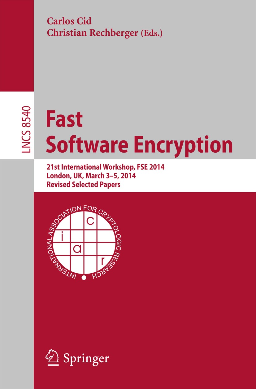 Titlebook: Fast Software Encryption; 21st International W Carlos Cid,Christian Rechberger Conference proceedings 2015 International Association for Cr Titlebook: Fast Software Encryption; 21st International W Carlos Cid,Christian Rechberger Conference proceedings 2015 International Association for Cr