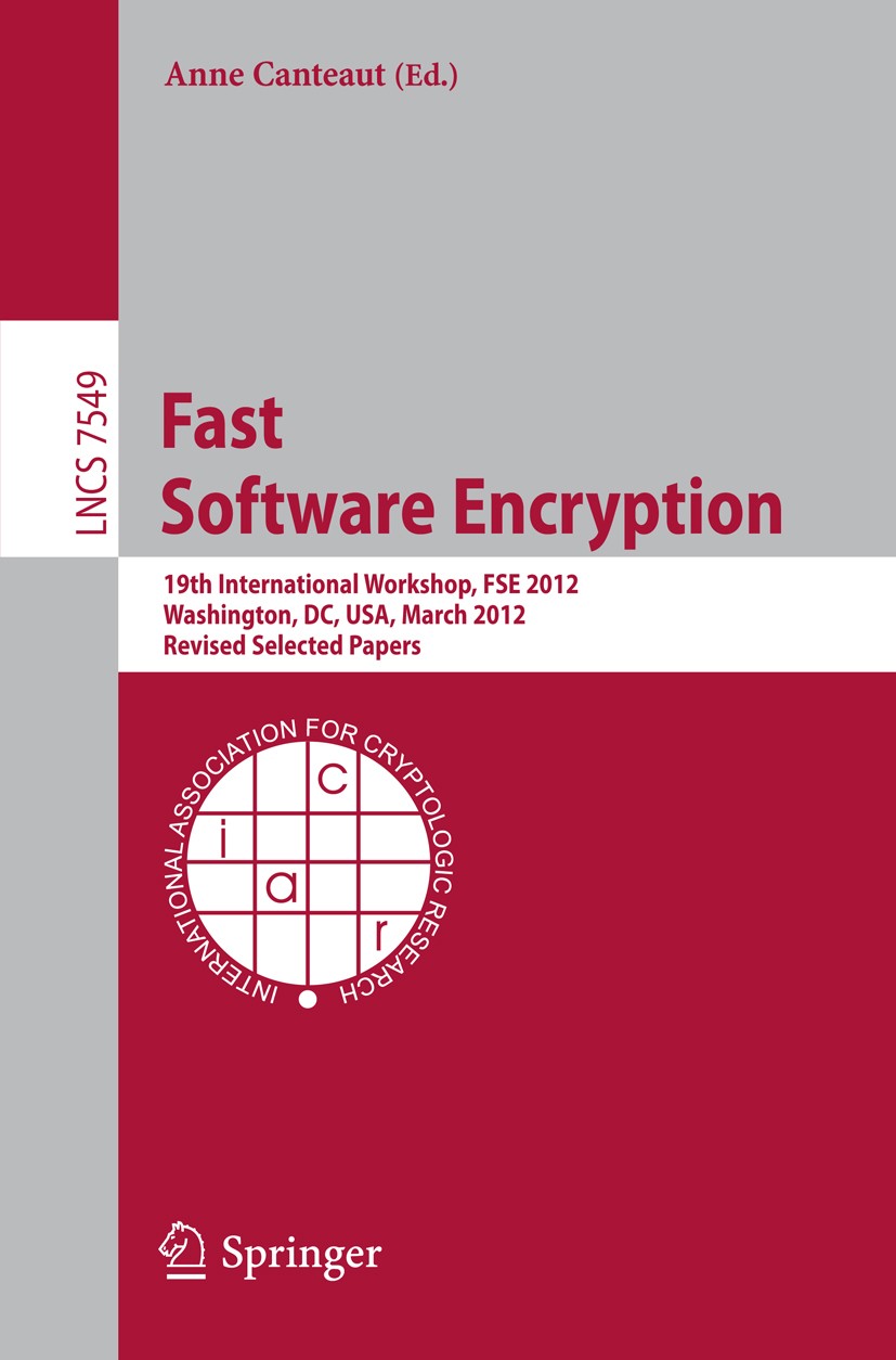 Titlebook: Fast Software Encryption; 19th International W Anne Canteaut Conference proceedings 2012 © International Association for Cryptologic Resear Titlebook: Fast Software Encryption; 19th International W Anne Canteaut Conference proceedings 2012 © International Association for Cryptologic Resear