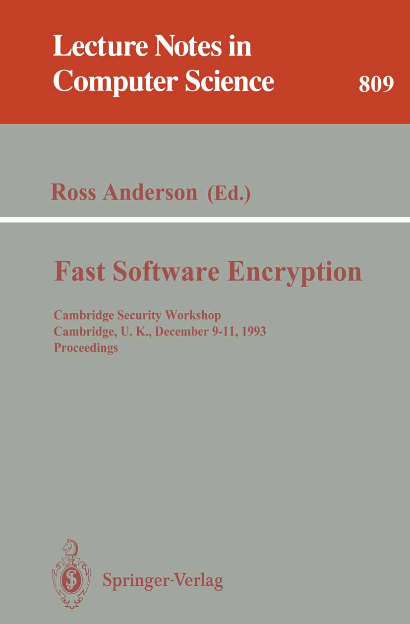 Titlebook: Fast Software Encryption; Cambridge Security W Ross Anderson Conference proceedings 1994 Springer-Verlag Berlin Heidelberg 1994 Cryptoanaly Titlebook: Fast Software Encryption; Cambridge Security W Ross Anderson Conference proceedings 1994 Springer-Verlag Berlin Heidelberg 1994 Cryptoanaly